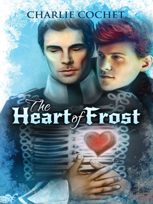 Title details for The Heart of Frost by Charlie Cochet - Available